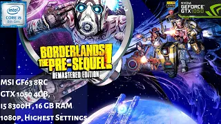 Borderlands The Pre Sequel Remastered Edition GTX 1050 4 GB + i5 8300h 16 GB RAM | 1080p | MSI GF63