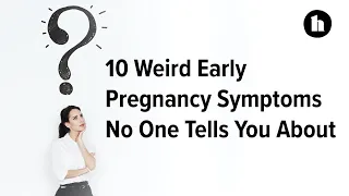 10 Weird Early Pregnancy Symptoms No One Tells You About | Healthline
