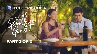 The Goodbye Girl | Episode 6 | Part 2 of 2 | IWantTFC Originals Playback