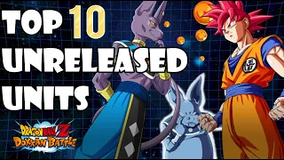 TOP 10 UNRELEASED UNITS | Dragon Ball Z Dokkan Battle