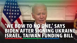 'We bow to no one,' says Biden after signing Ukraine, Israel, Taiwan funding bill | ABS-CBN News