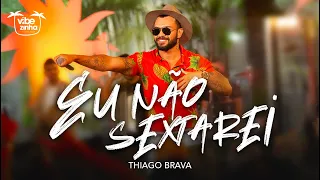 Thiago Brava - Eu Não Sextarei (CLIPE OFICIAL)