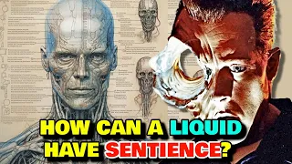 T-1000 Anatomy Explored - How Can A Liquid Have Sentience? What Is It Made Out Of? How They Are Made