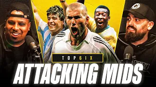 The Top 6 ATTACKING MIDFIELDERS of All Time! | TOP 6IX