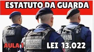 AULA 1/3 - ESTATUTO GERAL DAS GUARDAS MUNICIPAIS LEI 13.022    GCM BARUERI, VINHEDO, SANT PARNAÍBA