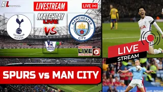 TOTTENHAM HOTSPUR vs MAN CITY Live Stream Football EPL PREMIER LEAGUE LiveScores Commentary #TOTMCI