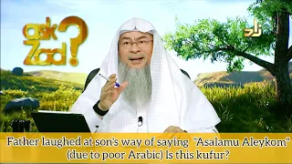 Father laughed at Son's way of saying 'Assalamu Alaykum' (due to poor Arabic), Is this Kufr? - Assim