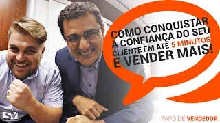 Como Conquistar a Confiança do seu Cliente em até 5 minutos - Marcos Sousa