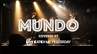 Mundo - IV of Spades covered by CATCH ME YESTERDAY