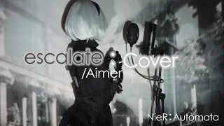 escalate /Aimer  2Bで歌ってみた『NieR:Automata Ver1.1a』