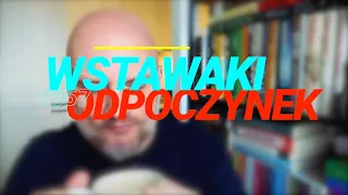 Wstawaki [#1657] Odpoczynek