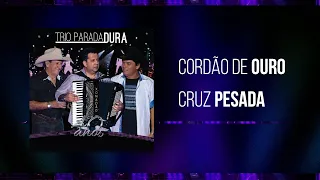 Trio Parada Dura, Leonardo | Cordão De Ouro, Cruz Pesada | 40 Anos