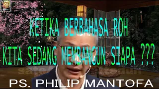 Ketika Kita Sedang Berbahasa Roh, Siapa Yang Diuntungkan ? - Philip Mantofa | kotbah | saat teduh