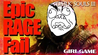 DARK SOULS III | Epic RAGE Fail