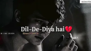 Dil De Diya Hai Ja Tumah dige India Ka Best Song Lofy #music #sedsong #song #viralvideo #youtube