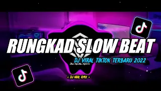 DJ Rungkad Slow Beat Remix Viral TikTok Terbaru 2022 Full Bass