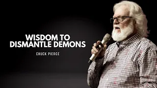 Wisdom to Dismantle Demons | Chuck Pierce