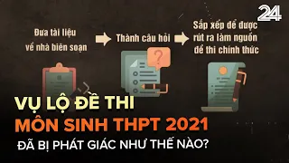 Vụ lộ đề thi Sinh THPT 2021 đã bị phát giác như thế nào? | VTV24