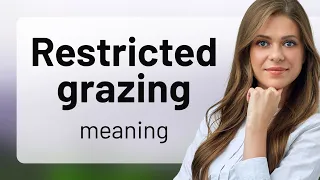 Understanding "Restricted Grazing": A Guide for English Learners