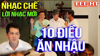 10 ĐIỀU ĂN NHẬU - LEE HT ( NHẠC CHẾ - không phải dân nhậu nào cũng biết 10 điều này )