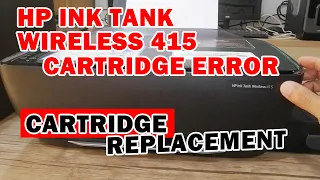 HP INK TANK WIRELESS 415 CARTRIDGE ERROR | CARTRIDGE REPLACEMENT | TAGALOG TUTORIAL