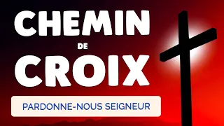 🙏 CHEMIN de CROIX 🙏 Seigneur Pardonne-nous