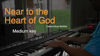 Near to the Heart of God - PIANO instrumental with LYRICS