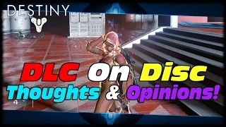 Destiny Is DLC On Disc Wrong? DLC On Disc Vs Day One DLC Thoughts & Opinions Discussion!