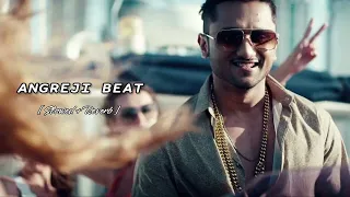 Angreji Beat (Slowed+Reverb) | Yo Yo Honey Singh & Gippy Grewal