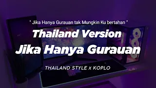 DJ JIKA HANYA GURAUAN TAK MUNGKIN KU BERTAHAN THAILAND STYLE x SLOW BASS " VIRAL TIKTOK