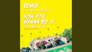 How You Wanna Do It (feat. Casey Veggies, Smash, AD & P1)