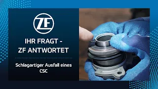 IHR FRAGT – ZF ANTWORTET: Schlagartiger Ausfall eines CSC