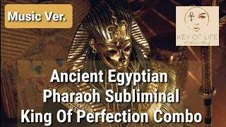 ❗EXTREMELY POWERFUL❗Egyptian Pharaoh Subliminal/ King Of Perfection Combo/ Wealth, Power/ Music Ver.