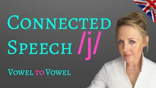 Connected Speech in British English - Improve your Fluency & Pronunciation - Vowel to Vowel with /j/