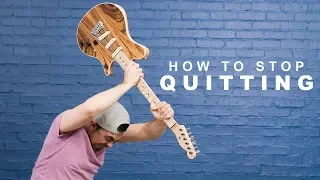 How to Stop Quitting Everything You Start