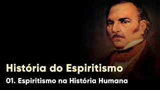 A História do Espiritismo #01 - Espiritismo na História Humana