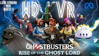 QUEST 3 GhostBusters Rise of the Ghost Lord (Who you Gonna Call!) VR LIVESTREAM @TribegreywolfVR