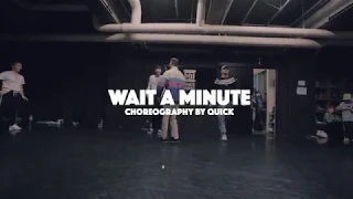 Wait a Minute | Choreography by Quick Style