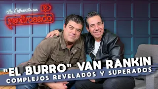 JORGE "EL BURRO" VAN RANKIN, complejos REVELADOS y superados | La entrevista con Yordi Rosado