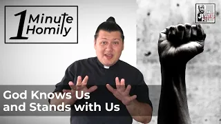 God Knows Us and Stands With Us | One-Minute Homily