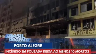 Incêndio em pousada deixa ao menos 10 mortos em Porto Alegre (RS) | Brasil Urgente