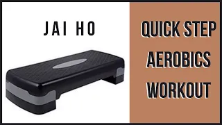 Quick  Step Aerobics Workout -Jai Ho