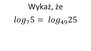 Logarytmy cz.1 Wykaż podaną równość logarytmów. Zmiana podstawy logarytmu.