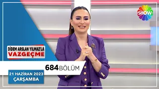 Didem Arslan Yılmaz'la Vazgeçme 684. Bölüm | 21 Haziran 2023