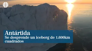 Un iceberg de 1.600 kilómetros cuadrados se desprende de la Antártida