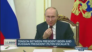 Tension between President Biden and Russian President Putin escalates