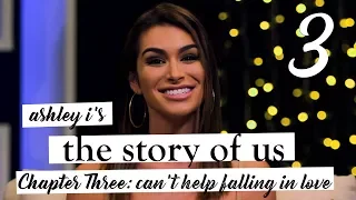 Ashley I's The Story of Us | Chapter Three | Can't Help Falling In Love