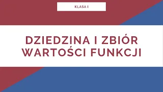 Liceum. Klasa I. Dziedzina i zbiór wartości funkcji