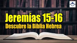 🛑 Jeremías 15-16 / Descubre la Biblia Hebrea (Estudio Bíblico) Raíces Hebreas ¿Qué dice la Biblia?