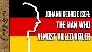 Johann Georg Elser: The Man Who Almost Killed Hitler